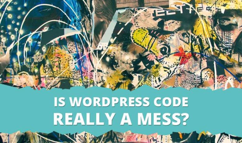 WordPress代码是否真的一团糟?